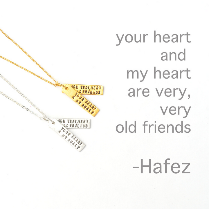 "Your heart and my heart are very, very old friends" -Hafez Quote necklace
