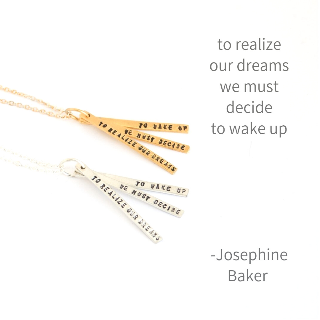 "To realize our dreams we must decide to wake up." -Josephine Baker quote necklace