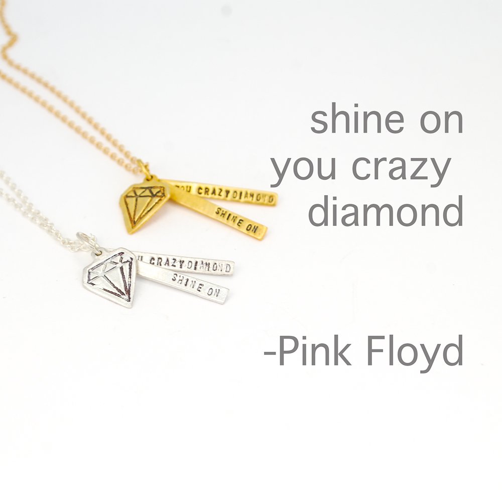 "Shine on you crazy diamond" -Pink Floyd Quote Necklace